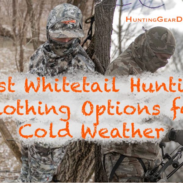 best cold weather deer hunting clothes