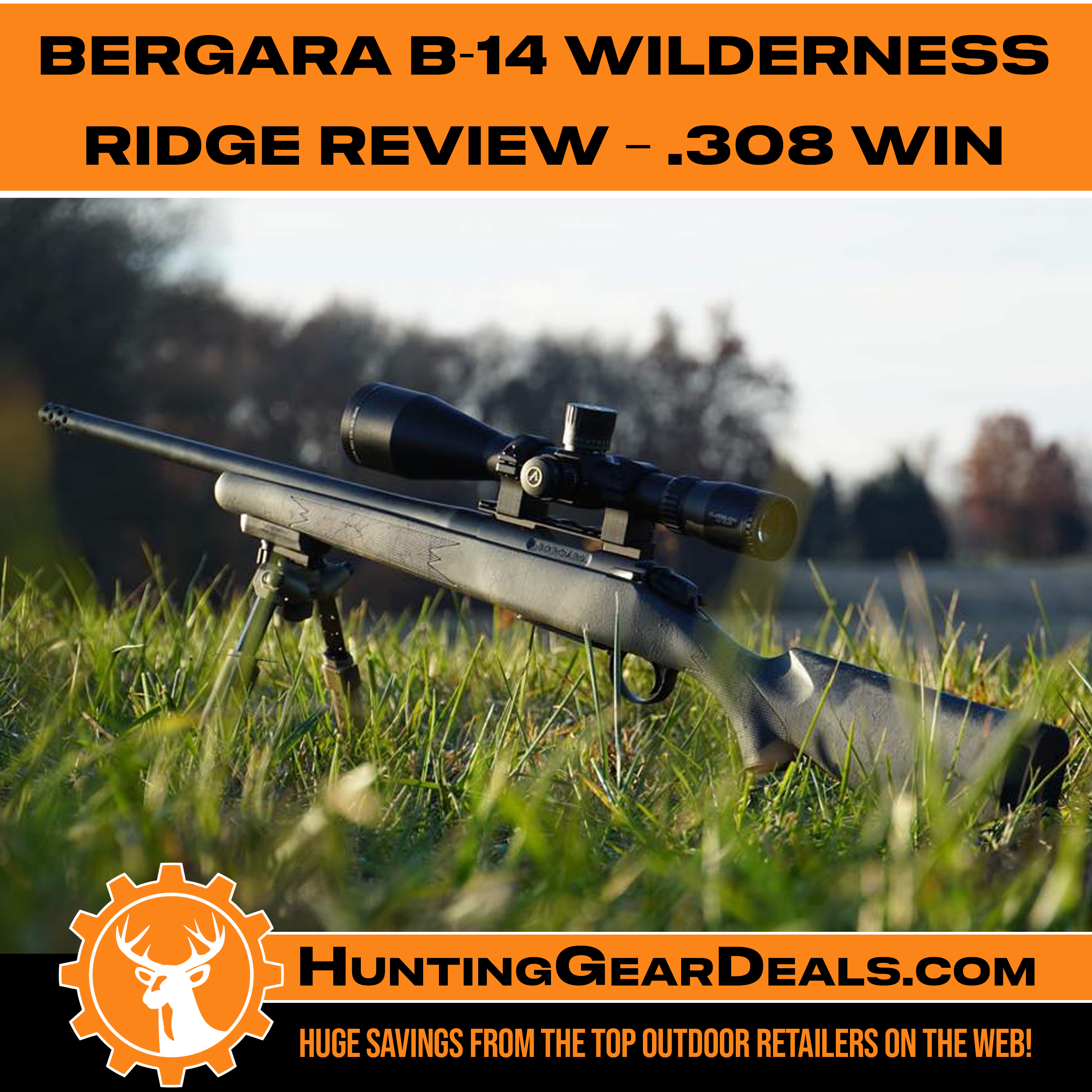 Bergara B-14 Wilderness Ridge gear Review .308 Win